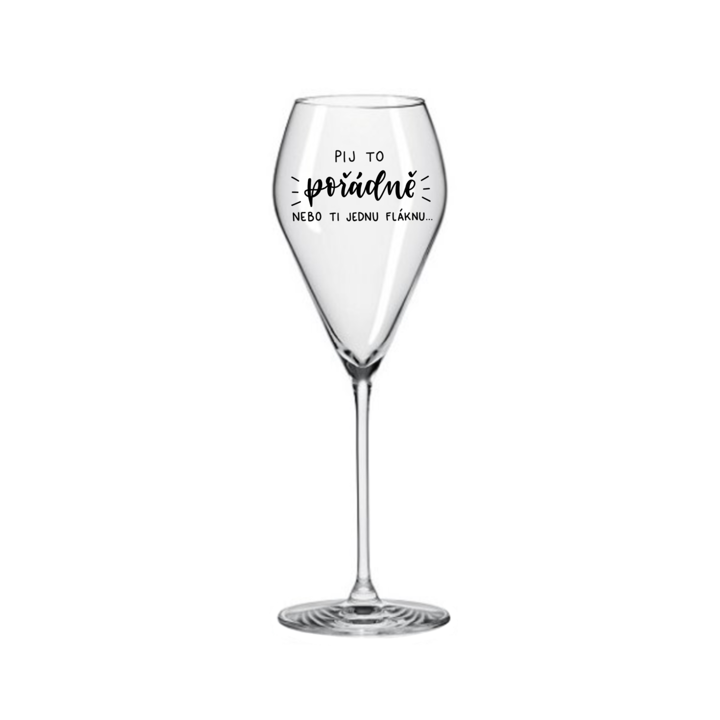 Sklenice na prosecco Pij to pořádně nebo ti jednu fláknu