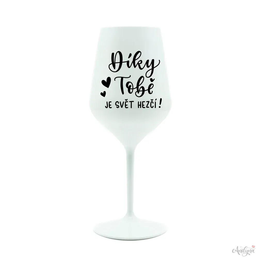 Bílá plastová sklenka na víno - Díky Tobě je svět hezčí