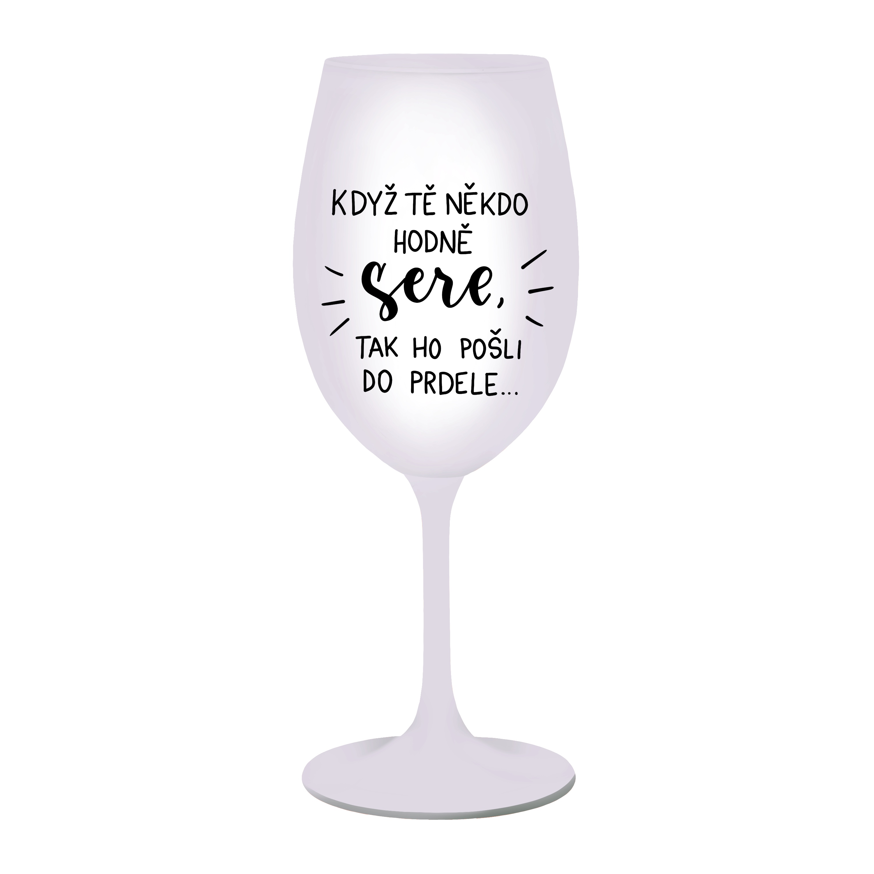 Bílá Kolorka Když tě někdo hodně sere, tak ho pošli do prdele.