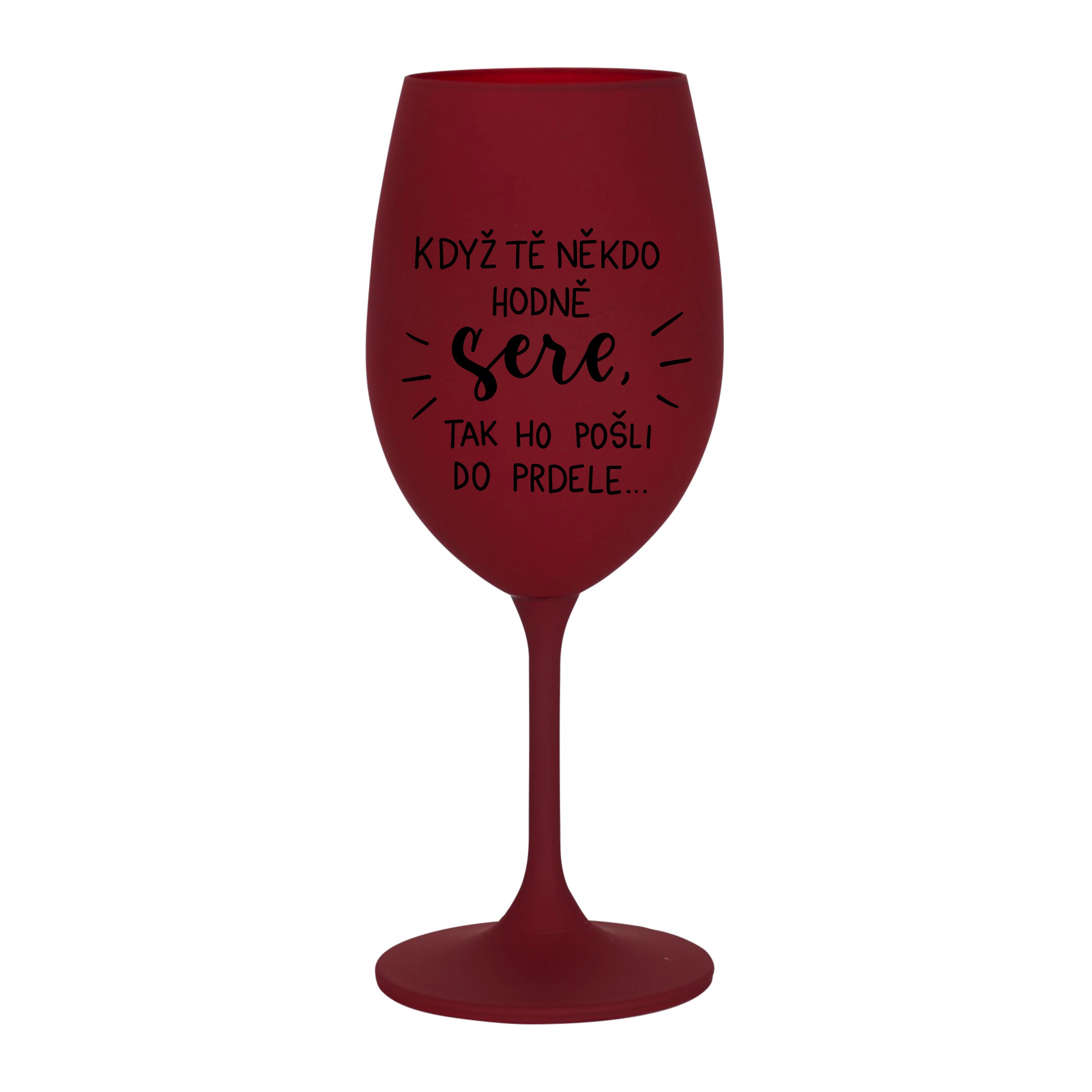 Červená Kolorka Když tě někdo hodně sere, tak ho pošli do prdele.