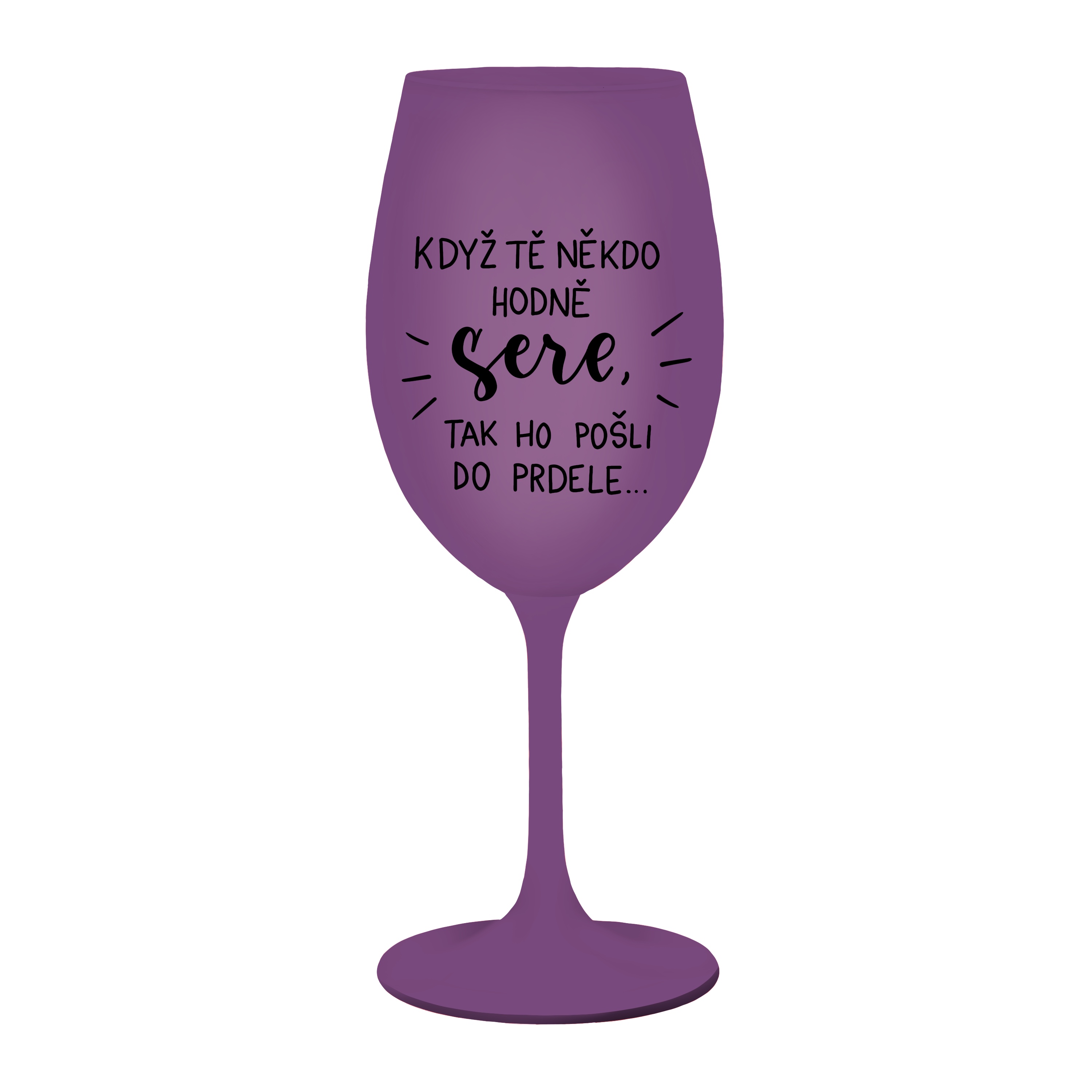 Fialová Kolorka Když tě někdo hodně sere, tak ho pošli do prdele.