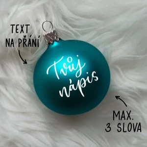 Vánoční baňka tyrkysová skleněná, TEXT NA PŘÁNÍ, průměr 6 cm