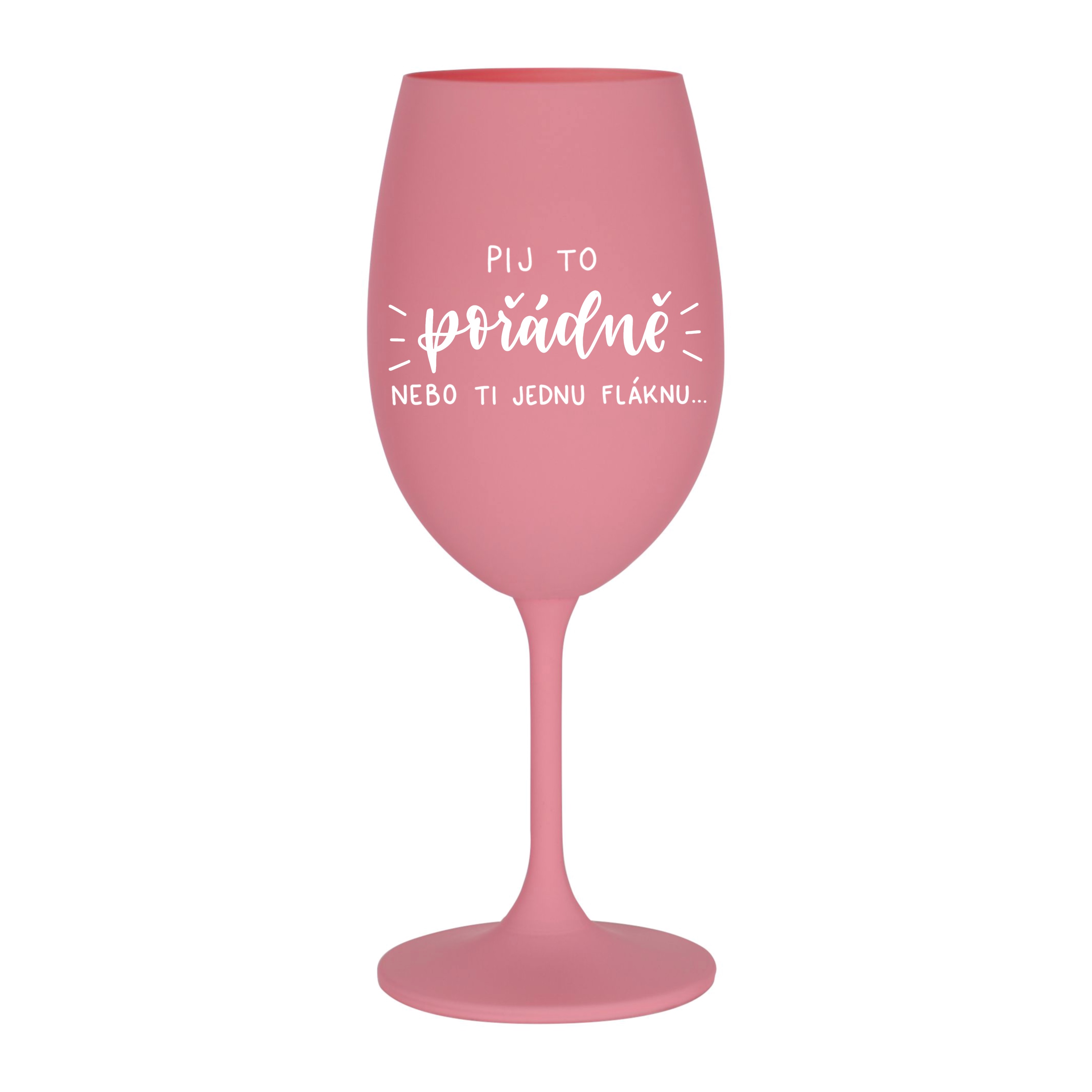 Růžová Kolorka Pij to pořádně nebo ti jednu fláknu