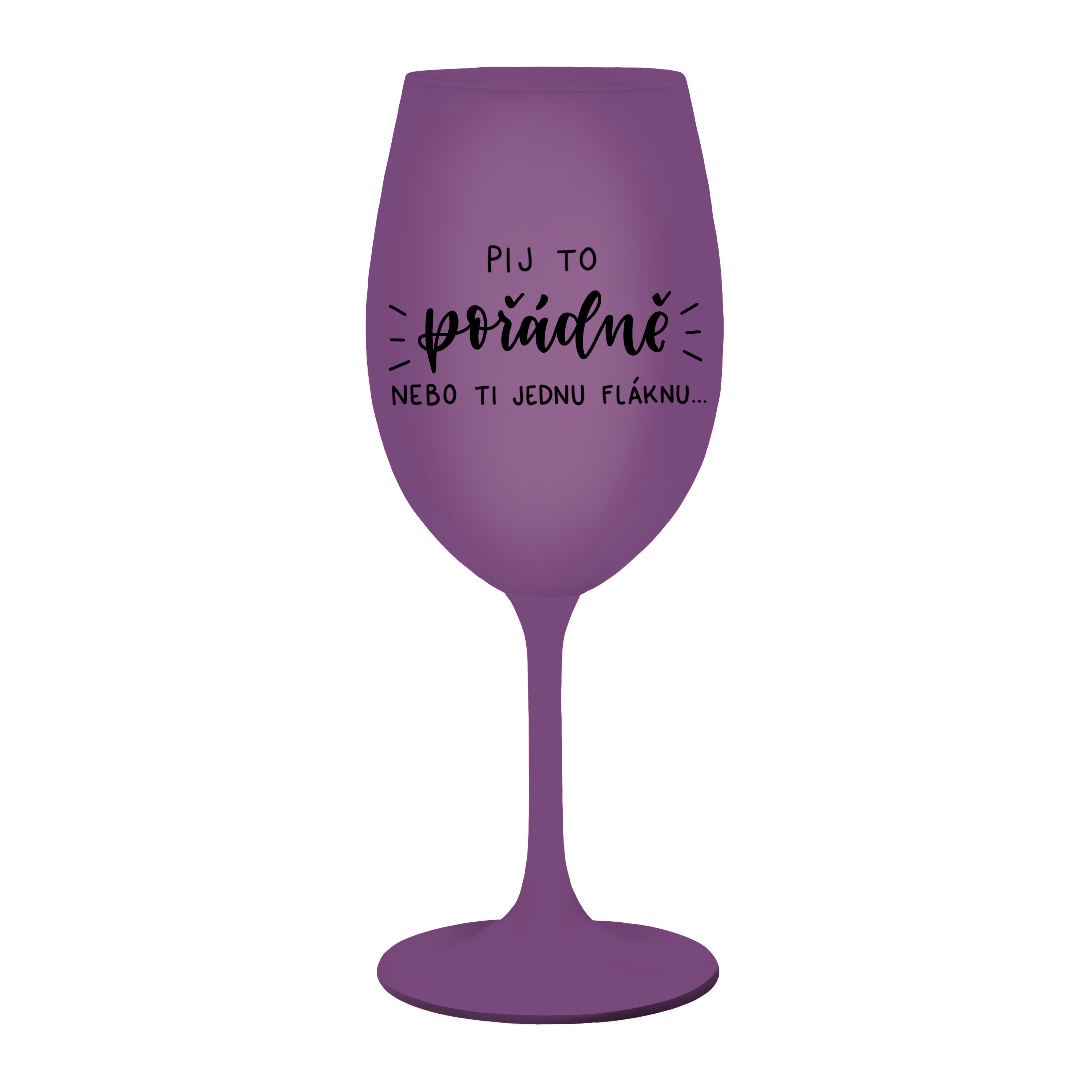 Fialová Kolorka Pij to pořádně nebo ti jednu fláknu