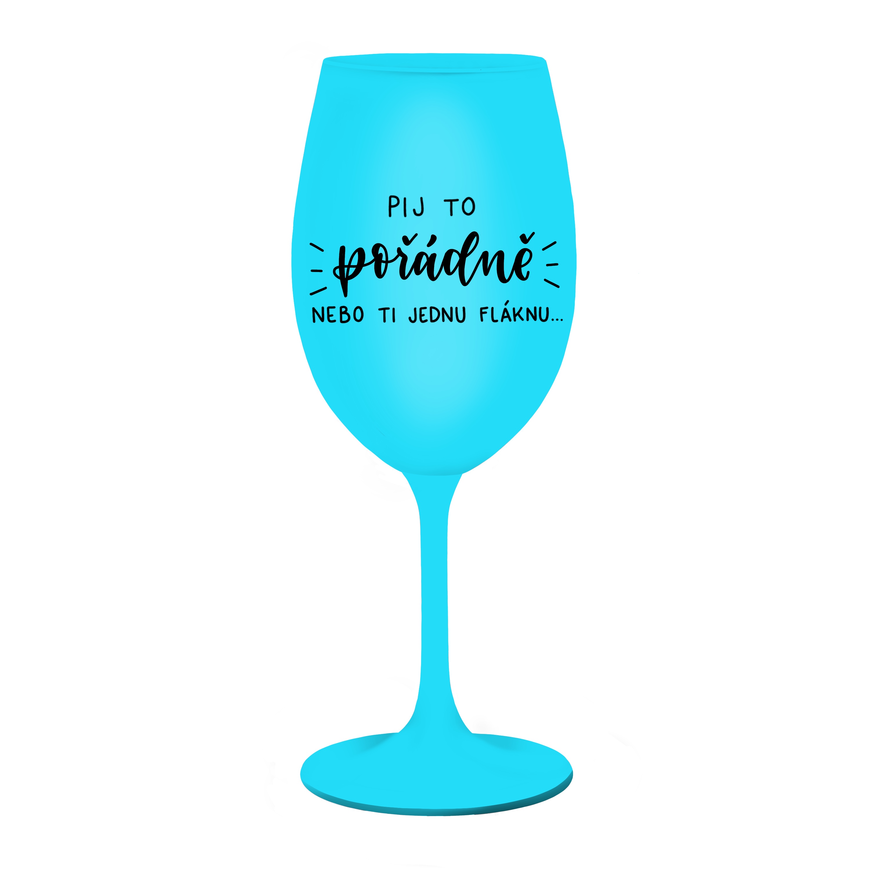 Tyrkysová Kolorka Pij to pořádně nebo ti jednu fláknu