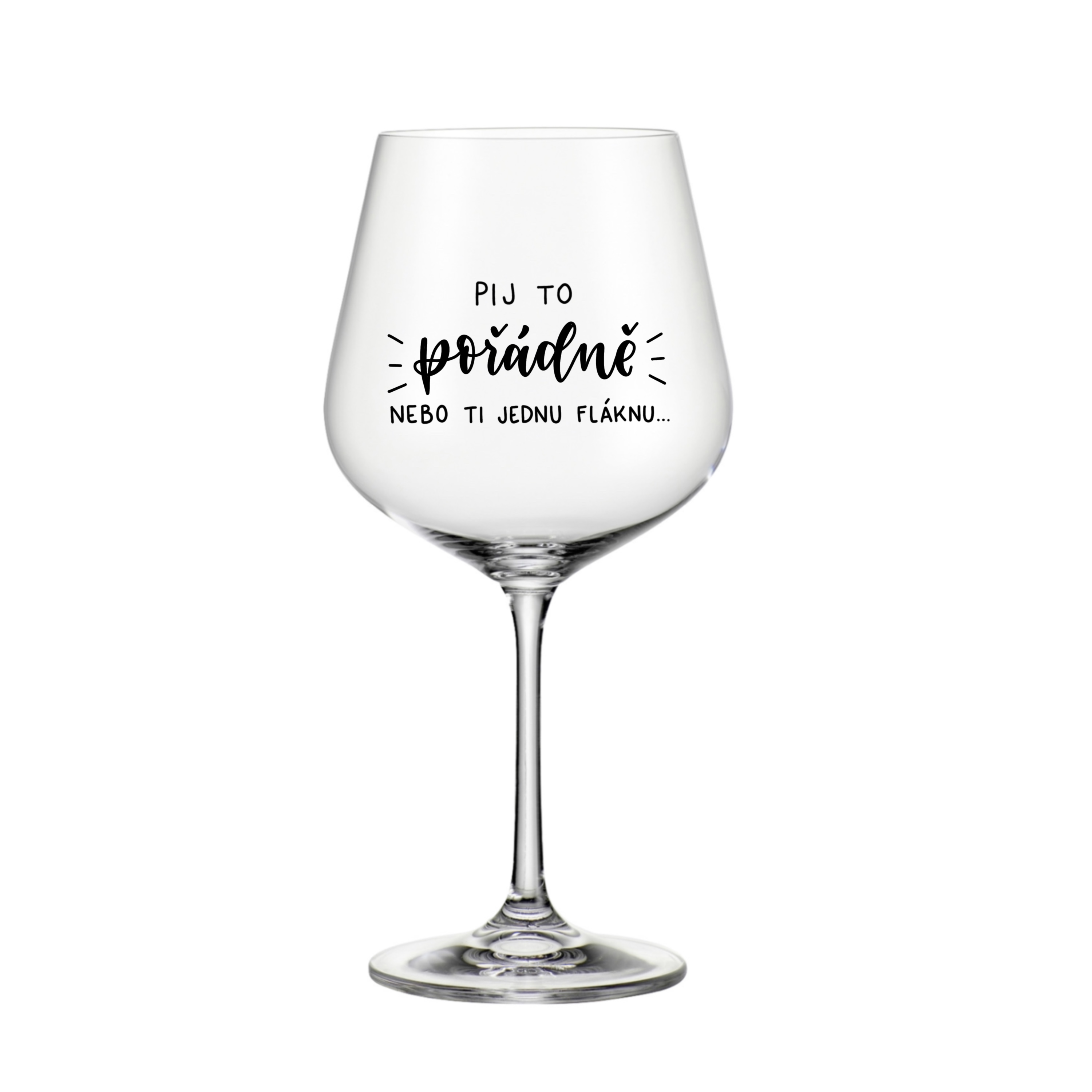 MAXI sklenice na burgundské víno Pij to pořádně nebo ti jednu fláknu