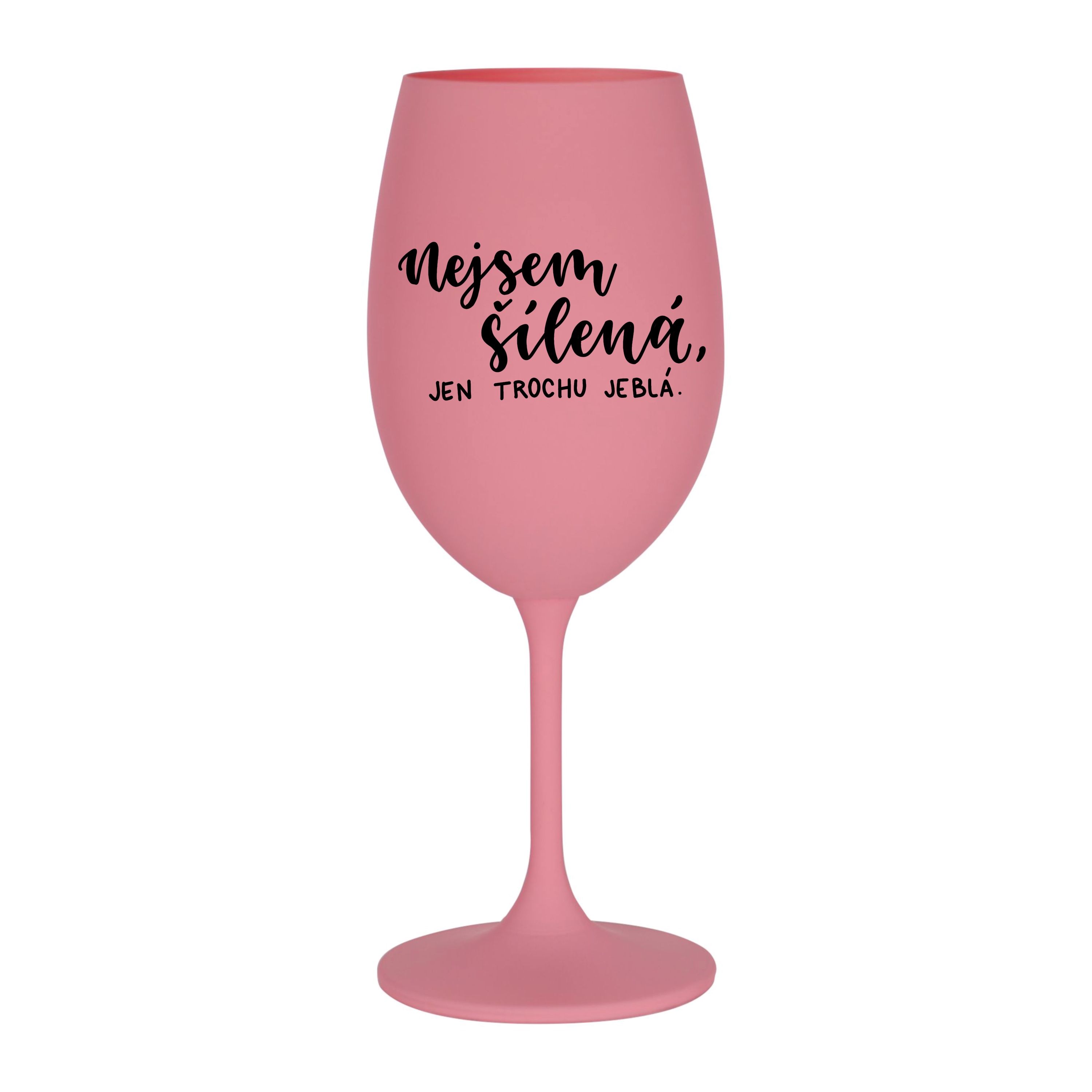 Růžová Kolorka Nejsem šílená, jen trochu jeblá.