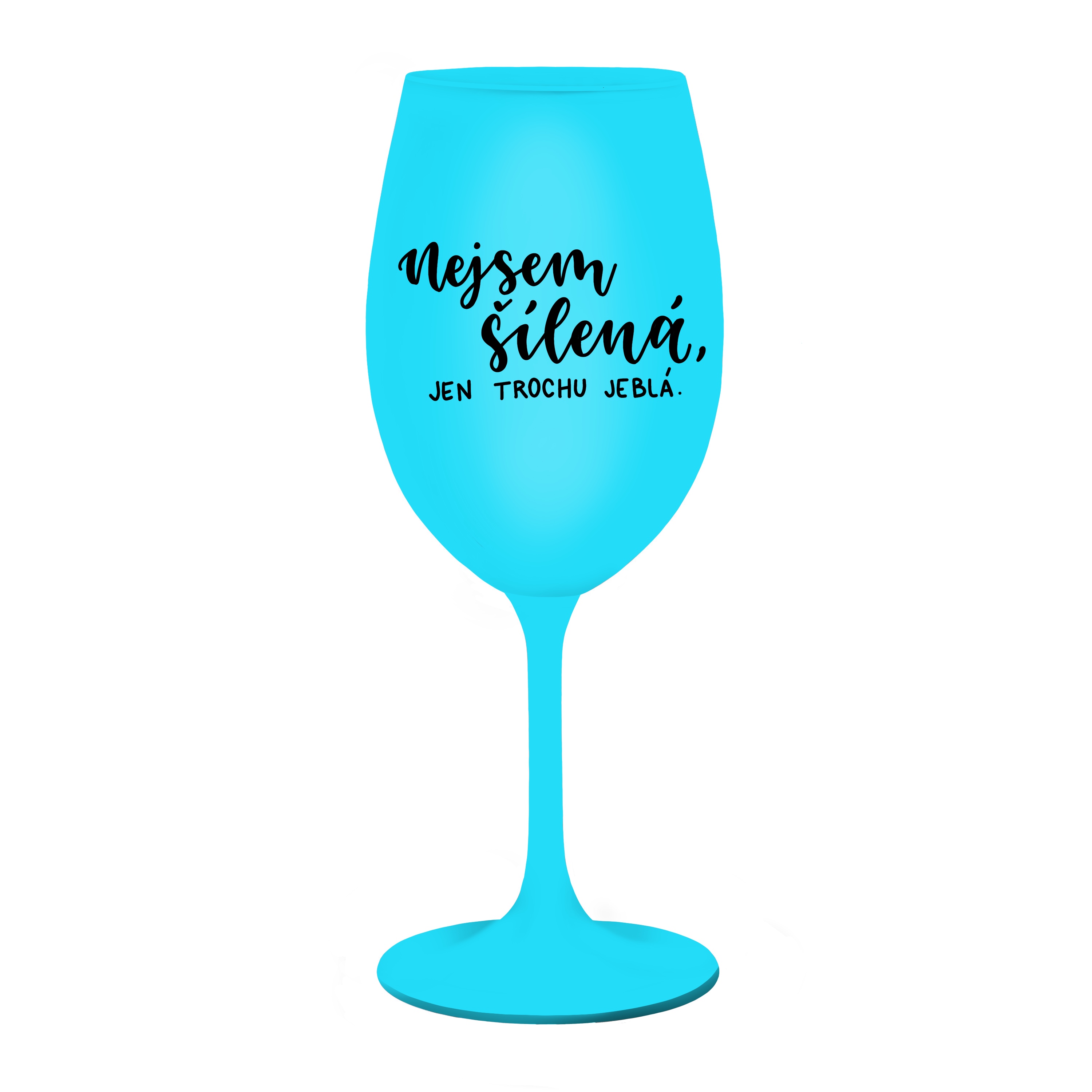 Tyrkysová Kolorka Nejsem šílená, jen trochu jeblá.